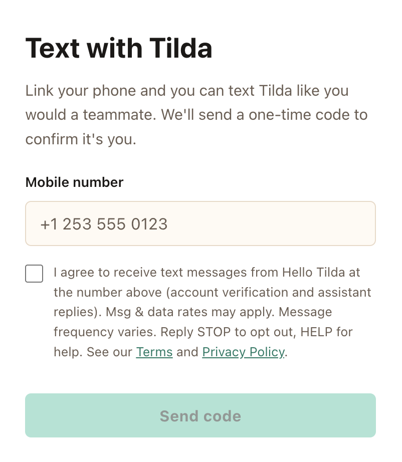 The Text with Tilda screen, showing the mobile number field, an unchecked consent box, and the disclosure: I agree to receive text messages from Hello Tilda at the number above (account verification and assistant replies). Msg and data rates may apply. Message frequency varies. Reply STOP to opt out, HELP for help. See our Terms and Privacy Policy.